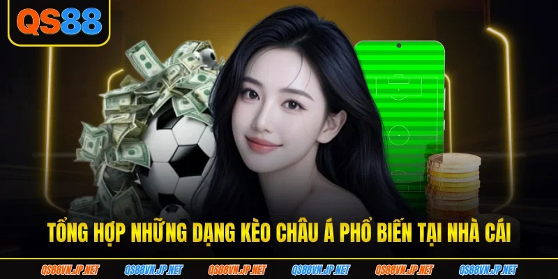Tổng hợp những dạng kèo châu Á phổ biến tại nhà cái Tổng hợp những dạng kèo châu Á phổ biến tại nhà cái
